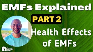 EMFs Explained - Part 2 - Health Effects of EMFs