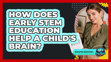How Does Early STEM Education Help A Child
