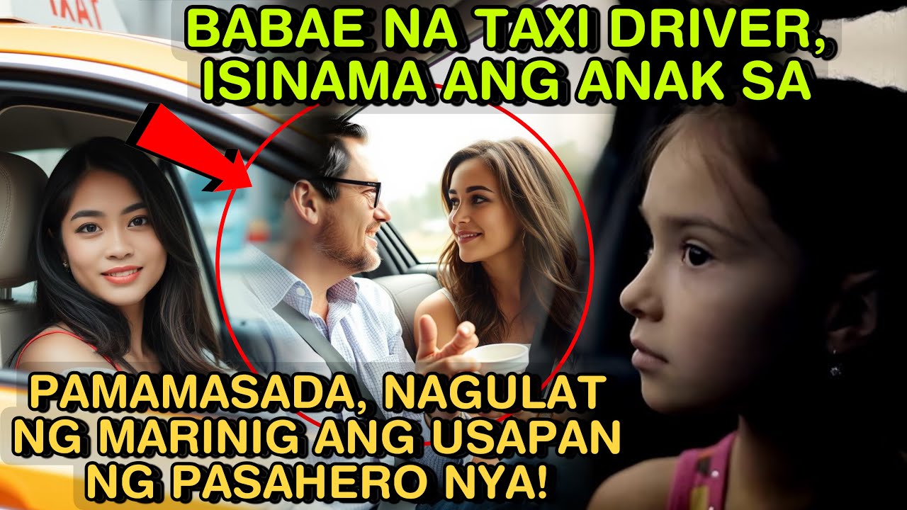 BABAE NA TAXI DRIVER, ISINAMA ANG ANAK SA PAMAMASADA, NAGULAT NG MARINIG ANG USAPAN NG PASAHERO NYA!
