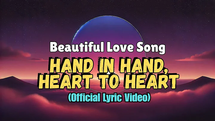 Beautiful Love Song ~ Hand in Hand, Heart to Heart (Official Lyric Video)