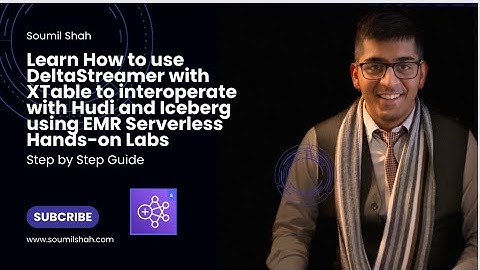 DeltaStreamer & XTable: Hudi & Iceberg Interoperability | EMR Serverless Labs