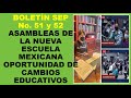 Soy Docente: BOLETÍN SEP No. 51 y 52 ASAMBLEAS DE LA NUEVA ESCUELA OPORTUNIDAD DE CAMBIOS EDUCATIVOS