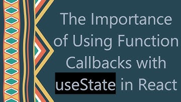 The Importance of Using Function Callbacks with useState in React