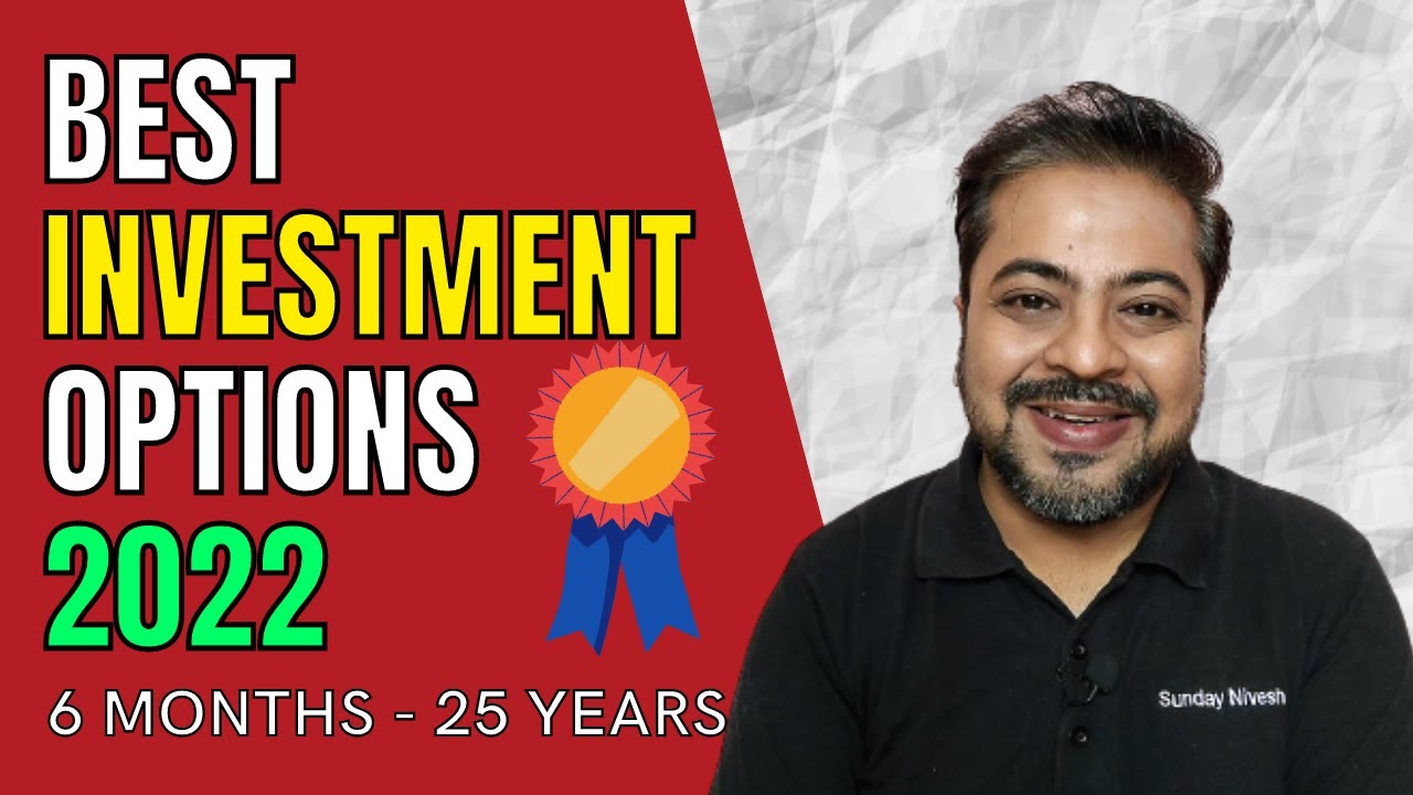 Best Investment Options for 2022 6 Months To 25 Years Best