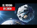 Así Será el Mundo en el Año 2050: 5 Hechos Increíbles que Ocurrirán