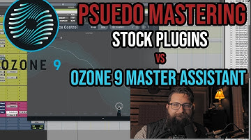 PSUEDO MASTERING:  Ozone 9 (Mastering Assistant) vs Stock plugins!
