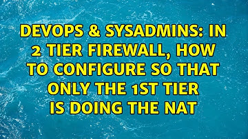 DevOps & SysAdmins: In 2 tier firewall, how to configure so that only the 1st tier is doing the NAT