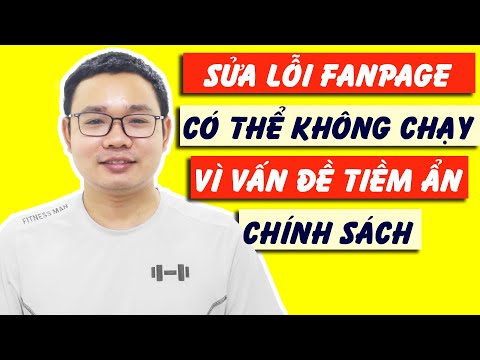 Hướng Dẫn Sửa Lỗi Fanpage Có Thể Không Chạy Vì Vấn Đề Tiềm Ẩn Chính Sách – Nguyễn Văn Phú