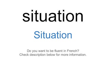 How to say "Situation" in French | situation