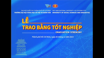 LỄ TRAO BẰNG TỐT NGHIỆP TRƯỜNG ĐẠI HỌC KHOA HỌC XÃ HỘI VÀ NHÂN VĂN