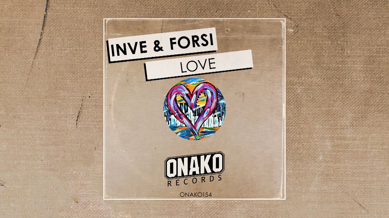 Inve & Forsi - Love (Radio Edit) [ONAKO154]