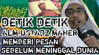 USTADZ MAHER MENINGGAL DUNIA PESAN USTAD MAHER SEBELUM MENGHEMBUSKAN NAFAS TERAK