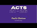 Paul's Choices (Acts 21- 26) 15 Mar  2026