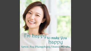 I'm hapy to make You happy
