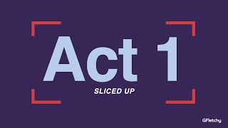 Act 1 Sliced Up