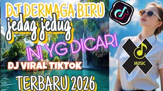 DJ DERMAGA BIRU JEDAG JEDUG FULL BASS / DJ VIRAL TIKTOK TERBARU 2026