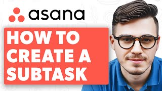 How To Create A Subtask In Asana [2025 Guide]