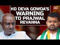 LIVE: Deve Gowda Issues Warning To Grandson Prajwal Revanna, Asks Him To Return To India | LIVE News