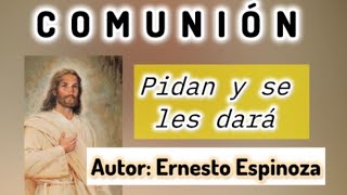 Pidan y se les dará | Comunión | Ernesto Espinoza con letra y acordes Pidan y se les dará | Comunión | Ernesto Espinoza con letra y acordes