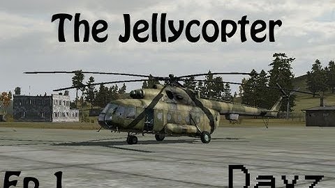 Arma 2: Dayz Epoch Ep.1 - The Jellycopter