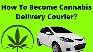 How To Become Cannabis Delivery Courier