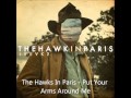 The hawks in paris  put your arms around me