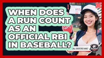 When Does A Run Count As An Official RBI In Baseball? - Baseball Statistics Vault