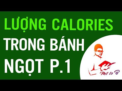 Video: Hàm Lượng Calo Trong Các Loại Bánh Ngọt Và Bánh Ngọt Phổ Biến