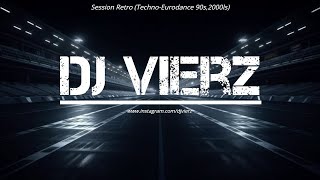 DJ VIERZ - SESSION RETRO (Techno-Eurodance 90s,2000ls)