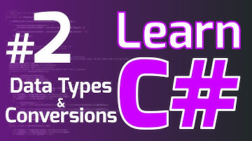 Learn C# (Tutorial for Beginners) #2 - DATA TYPES and CONVERSIONS