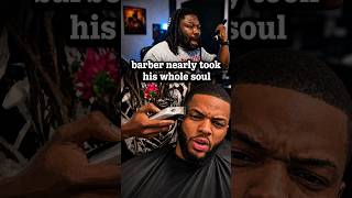barber nearly took his whole soul