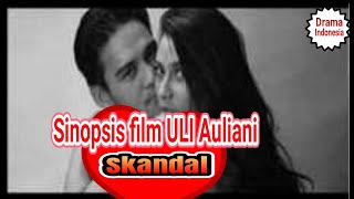 Adegan film ULI Auliani alur cerita film skandal