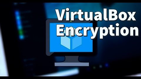 How do I Encrypt VirtualBox Machines?