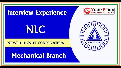 Neyveli Lignite Corporation Limited | NLC Interview Experience | Mechanical Branch | Interview Exp