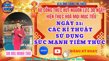 NGÀY 21: CÁC KĨ THUẬT SỬ DỤNG SỨC MẠNH TIỀM THỨC