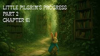 Little Pilgrim’s Progress | Part 2 Christiana | Chapter 61