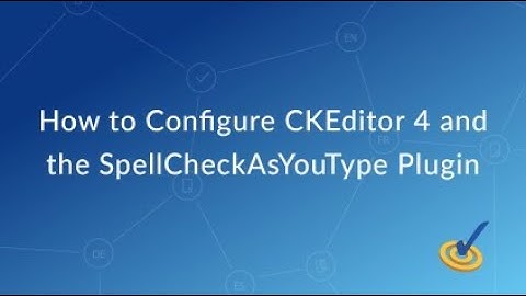 How to Configure CKEditor 4 and SpellCheckAsYouType Plugin