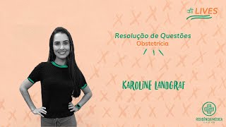 Sanar Residência Médica | Resolução de Questões _ Obstetrícia com Karoline Landgraf