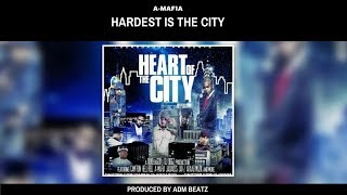 A-Mafia - Hardest In The City [Prod. by ADM Beatz]