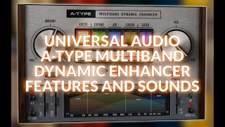 Universal Audio A-Type Multiband Dynamic Enhancer - Features And Sounds