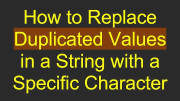 How to Replace Duplicated Values in a String with a Specific Character
