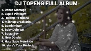 DJ TOPENG FULL ALBUM TERBARU - DANCE MONTAGE | LIQUID PLATINUM | TOLONG PA NGANA | VIRAL TIKTOK