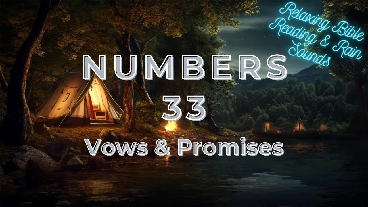 Numbers 33 – Vows & Promises | Relaxing Bible Reading & Rain Sounds