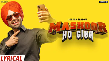 Jordan Sandhu : MASHOOR HO GIYA (Lyrical Video) Bunty Bains | Desi Crew | Nikki Kaur | Brand B