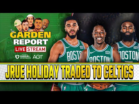 LIVE Garden Report: Jrue Holiday TRADED to Celtics