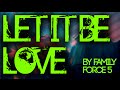 Let It Be Love By Family Force 5 Lyrics mp3