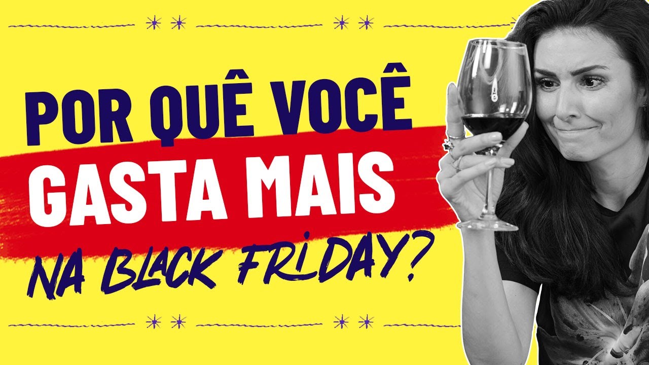 6 COMPORTAMENTOS QUE TE FAZEM GASTAR MAIS NA BLACK FRIDAY! O primeiro É O PIOR!