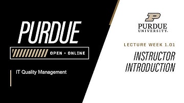 IT Quality Management | Instructor Introduction 1.01 | Purdue University