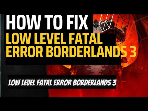 How to Fix Low-Level Fatal Error in Borderlands 3: Step-by-Step Troubleshooting Guide"