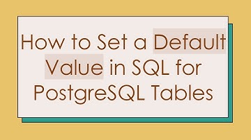 How to Set a Default Value in SQL for PostgreSQL Tables